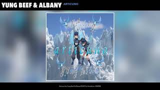 YUNG BEEF amp ALBANY  ARTICUNO AUDIO [upl. by Sukey]