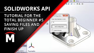 SOLIDWORKS API for the Total Beginner – 66 Saving Files and Conclusion [upl. by Saddler60]