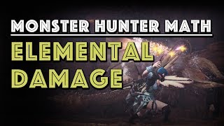 Monster Hunter Math Elemental Damage explained in depth MHW [upl. by Anomor996]