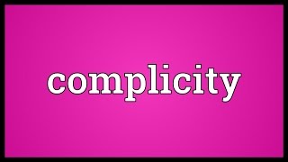 Complicity Meaning [upl. by Nehpets]