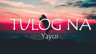 Tulog na  Yayoi Official Lyric Video [upl. by Aramen969]