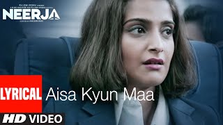 AISA KYUN MAA Lyrical  NEERJA  Sonam Kapoor  Prasoon Joshi  TSeries [upl. by Zerla]