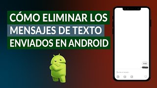 ¿Cómo Eliminar los Mensajes de Texto Enviados en Android  Muy Fácil [upl. by Ynahpit]