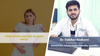 What causes periods to come early  Dr Vaibhav Nadkarni [upl. by Einnor878]