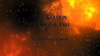 The Station Nightclub Fire  A Short Documentary  Fascinating Horror [upl. by Martineau]