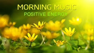 Morning Music For Pure Clean Positive Energy Vibration 🌞Music For Meditation Stress Relief Healing [upl. by Monroy]