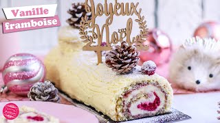 🎅 BUCHE DE NOEL ROULÉE VANILLE FRAMBOISE  FACILE 🎅 [upl. by Adnovoj]