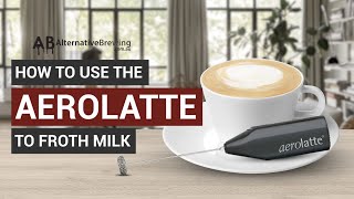 How To Use the AeroLatte To Froth Milk [upl. by Eillib]