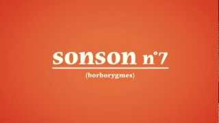 SONSON n°7  Borborygmes [upl. by Aleydis]