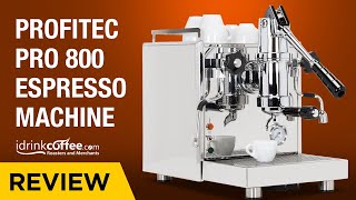 iDrinkCoffeecom Review  Profitec Pro 800 Lever Espresso Machine [upl. by Uchish]