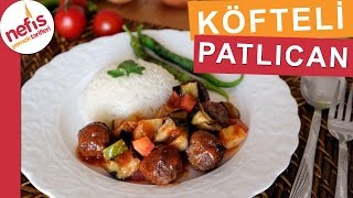 Fırında Köfteli Patlıcan Yemeği  Fırın Yemekleri  Nefis Yemek Tarifleri [upl. by Loux]