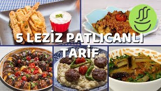 PATLICAN YEMEKLERİ  Birbirinden Lezzetli PATLICANLI YEMEKLER [upl. by Enaid647]