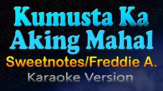 KUMUSTA KA AKING MAHAL  SweetnotesFreedie Aguilar Karaoke Version [upl. by Garrik]