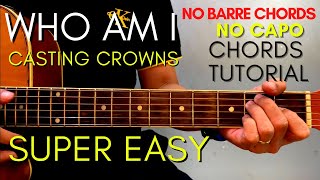 Casting Crowns  WHO AM I CHORDS EASY GUITAR TUTORIAL for Acoustic Cover [upl. by Aratal877]