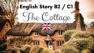 ADVANCED ENGLISH STORY 🏡 The Cottage 🏡 Level 4  5  B2  C1  British English Story with Subtitles [upl. by Mendes724]