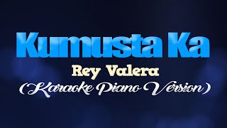 KUMUSTA KA  Rey Valera KARAOKE PIANO VERSION [upl. by Avie419]