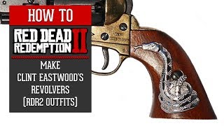 Red Dead Redemption 2  How To Make Clint Eastwoods Revolvers From quotDollars Trilogyquot RDR2 Outfits [upl. by Ydorb]