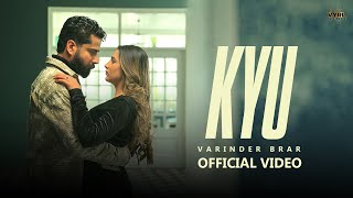 Kyu Official Video Varinder Brar  VYRL Punjabi [upl. by Medea]