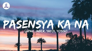 Pasensya Ka Na  Lopau Jaber Yayoi Yosso Lyrics [upl. by Aedni584]