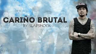 Cariño Brutal  SLAPSHOCK LYRICS [upl. by Chilton171]