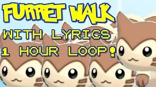 Furret Walk WITH LYRICS 1 HOUR LOOP [upl. by Ontine]