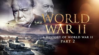 World War II A History of WWII Part 2  Full Documentary [upl. by Athal]