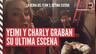 La Reina del Flow 2  Yeimy y Charly Graban la última escena de La Reina del Flow 2 🤯🥺 [upl. by Orfurd577]