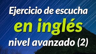 Ejercicio de escucha en inglés  nivel avanzado 2 [upl. by Eirrem]