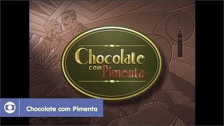 Chocolate com Pimenta relembre a abertura [upl. by Levan]