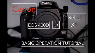 Basic Canon EOS 400D or Canon Rebel XTi Tutorial [upl. by Enaej]