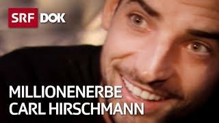 Carl Hirschmann – Aufstieg und Fall des Millionenerben  Reportage  SRF [upl. by Nairehs]