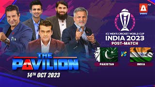 The Pavilion  🇵🇰 PAKISTAN vs INDIA 🇮🇳 PostMatch Expert Analysis  14 October 2023  A Sports [upl. by Abner]