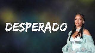 Rihanna  Desperado Lyrics [upl. by Leff346]