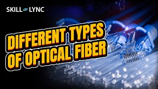 Different types of Optical Fiber  SkillLync [upl. by Rains]