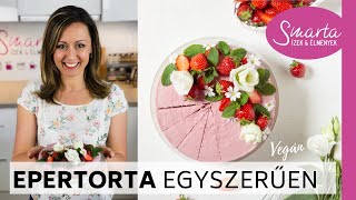 🍓 Sütés nélküli vegán EPERTORTA recept 🍓 [upl. by Anaela]