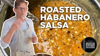 Rick Bayless Salsa Essentials Roasted Habanero Salsa [upl. by Auehsoj]