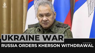 Russia orders troop withdrawal from Ukraine’s Kherson city [upl. by Winsor756]