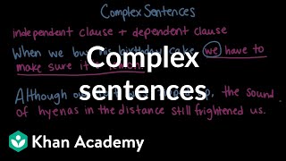 Complex sentences  Syntax  Khan Academy [upl. by Steffane]