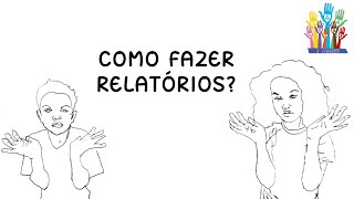 Como fazer relatórios [upl. by Denn923]