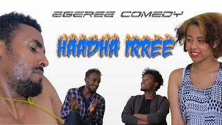 EGEREE COMEDY HAADHA IRREE [upl. by Isaac]