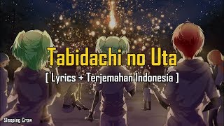 Assassination Classroom  Tabidachi no Uta Lyrics  Terjemahan Indonesia [upl. by Ellevart]