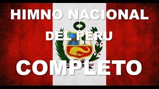 HIMNO NACIONAL DEL PERU  6 ESTROFAS CANTADAS  COMPLETO [upl. by Slein701]