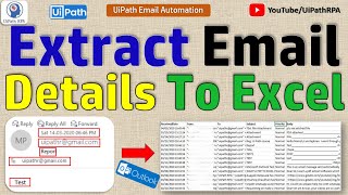 Extract Email Details To Excel In UiPath  Outlook Email Tutorial  UiPathRPA [upl. by Jeanie219]