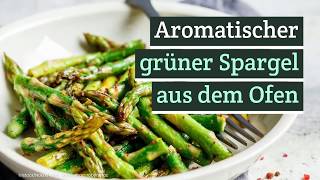 Grüner Spargel aus dem Backofen  aromatisch wie nie [upl. by Sylram]