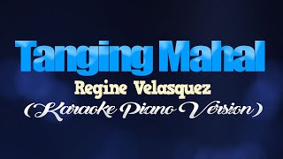 TANGING MAHAL  Regine Velasquez KARAOKE PIANO VERSION [upl. by Wiltz]