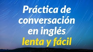 Práctica de conversación en inglés lenta y fácil  Aprende inglés básico [upl. by Violeta]