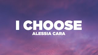 Alessia Cara  I Choose Lyrics  Lyric Video [upl. by Werner]