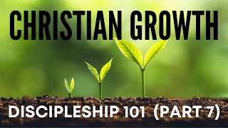 3 SECRETS TO GROWING AS A DISCIPLE  Discipleship 101 Part 7 [upl. by Rhyner]