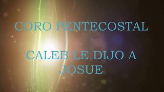 Coro Pentecostal caleb le dijo a josue ese monte es mio [upl. by Ihcalam]