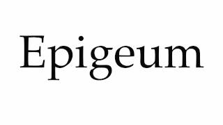 How to Pronounce Epigeum [upl. by Heshum765]